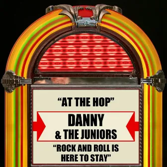 At The Hop / Rock And Roll Is Here To Stay by Danny & The Juniors