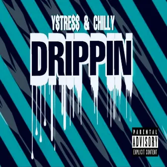 Drippin by YStress