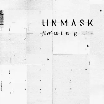 Flowing by Unmask