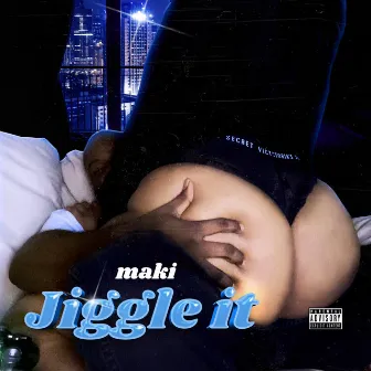 Jiggle It by Maki