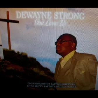 God Loves Us (feat. Pastor Bartholomew Orr & Brown Baptist Sanctuary Choir) by Dewayne Strong