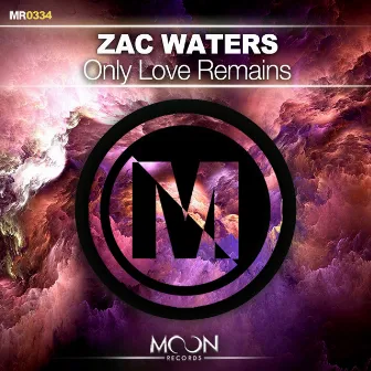 Only Love Remains by Zac Waters