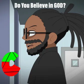 Do You Believe In God? by ComeCreate with Illbadaa