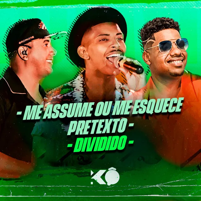 Me Assume ou Me Esquece / Pretexto / Dividido - Ao Vivo