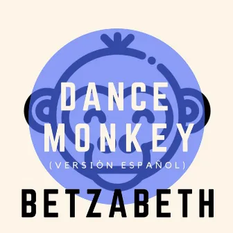 Dance Monkey (Versión Español) by Betzabeth