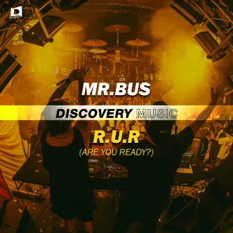 R.U.R (Are You Ready) by MR.BUS