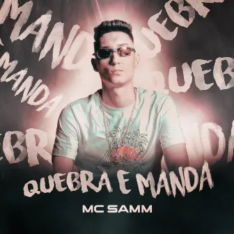 Quebra e Manda by Mc Samm