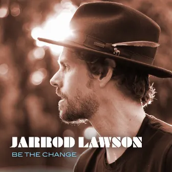 Be The Change by Jarrod Lawson