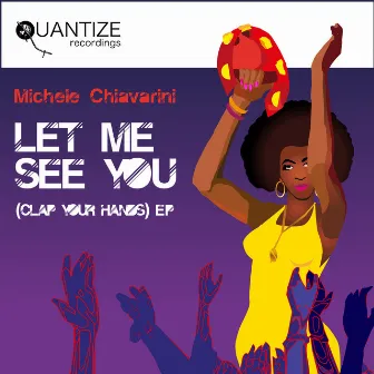 Let Me See You (Clap Your Hands) EP by Michele Chiavarini