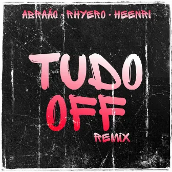 Tudo Off (Remix) by Abraão Rodrigues