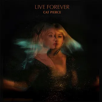 Live Forever by Cat Pierce