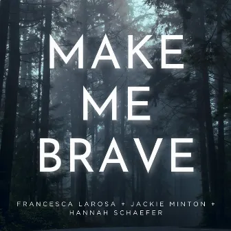 Make Me Brave (Live) by Francesca LaRosa