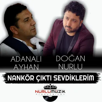 Nankör Çıktı Sevdiklerim by Adanalı Ayhan