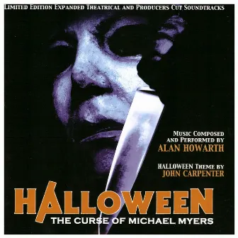 Halloween: The Curse of Michael Myers (Expanded Theatrical and Producers Cut Soundtracks) by Alan Howarth