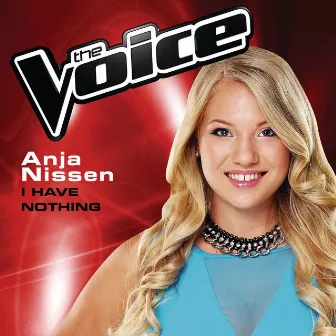 I Have Nothing (The Voice Australia 2014 Performance) by Anja Nissen