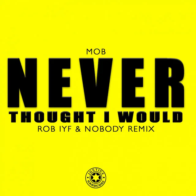 Never Thought I Would - Rob IYF & Nobody Remix