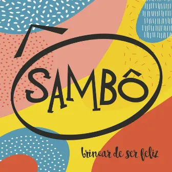 Brincar de Ser Feliz by Sambô