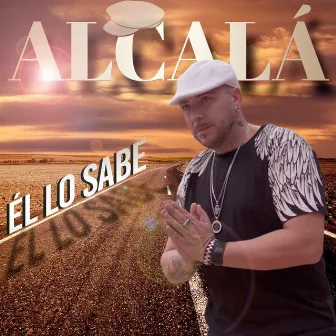 Él Lo Sabe by ALCALÁ