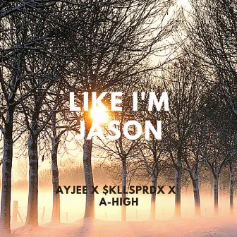 Like I'm Jason by AyJee