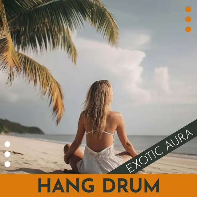 Hang Drum Exotic Aura: Inner Peacefulness Through Meditation