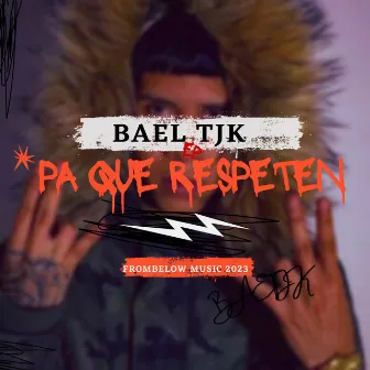 Pa Que Respeten by Bael Tjk