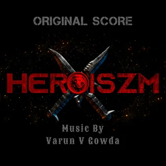 Heroiszm (Original Score) by Varun V Gowda