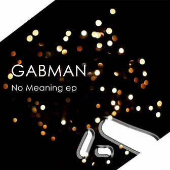 No Meaning by Gabman