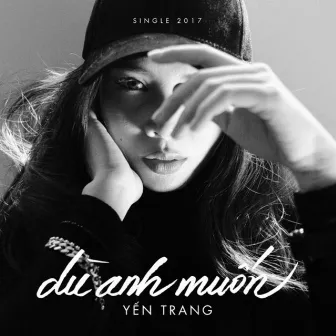 Dù Anh Muốn (Remix) by Yến Trang