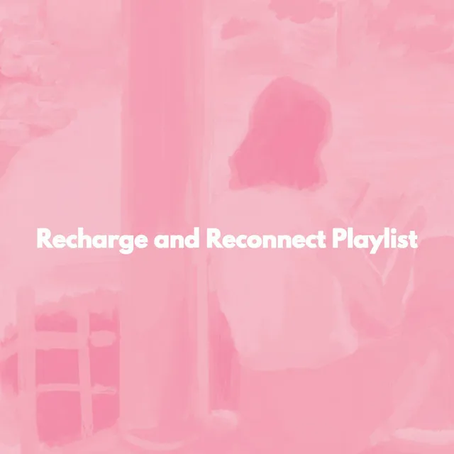 Recharge and Reconnect Playlist