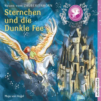 Zaubereinhorn - Sternchen und die Dunkle Fee by Maja von Vogel