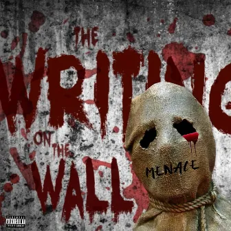 The Writing On The Wall by MENACE OFFICIAL