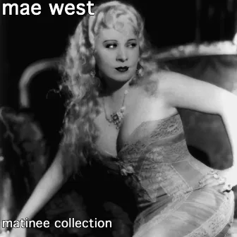 Matinee Collection by Mae West