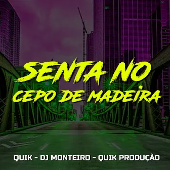 Senta no Cepo de Madeira by Dj Monteiro