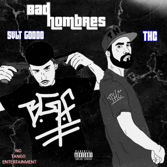 Bad Hombres by THC