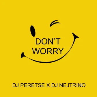 Don't Worry by DJ Peretse