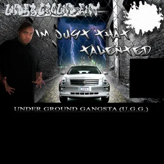 I'm Just That Talented, Vol. 1 Mixtape by Underground Gangsta