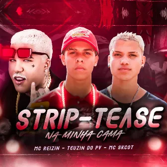 Strip-Tease na Minha Cama by MC Skcot