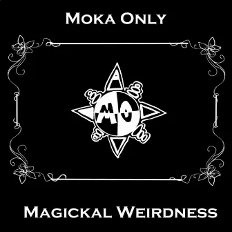 Magickal Weirdness by Moka Only