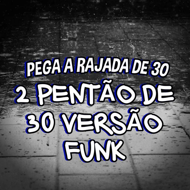 Pega a Rajada de 30 2 Pentão de 30 - Versão Funk