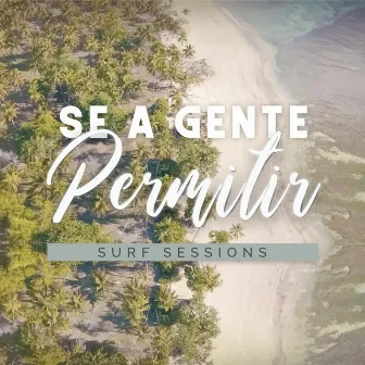 Se a Gente Permitir by Surf Sessions