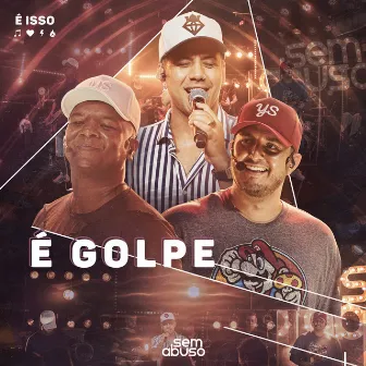 É Golpe (Ao Vivo) by Grupo Sem Abuso