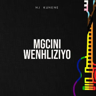 Mgcini wenhliziyo by Nj Kunene