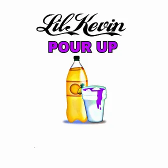 Pour Up by Lil Kevin