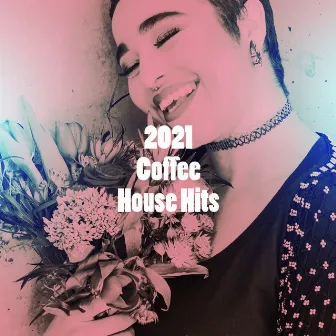 2021 Coffee House Hits by Unknown Artist