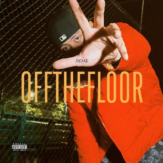 OFFTHEFLOOR by REM$