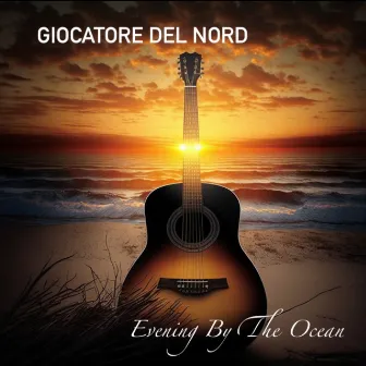 Evening by the Ocean by Giocatore Del Nord