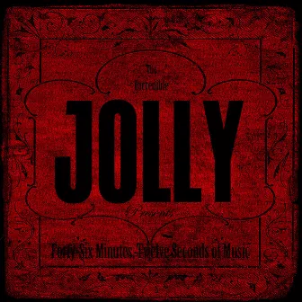 Forty-Six Minutes, Twelve Seconds of Music by Jolly 