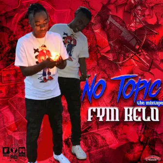 No Topic The Mixtape by FymKelo