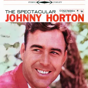 The Spectacular Johnny Horton by Johnny Horton