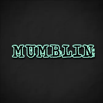 Mumblin by TurnUp Melo